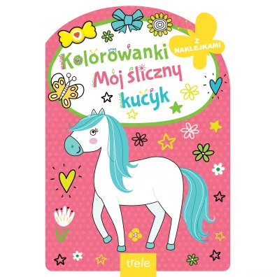 Kolorowanka z wykrojnikiem. M�j �liczny kucyk. Kolorowanka z wykrojnikiem
