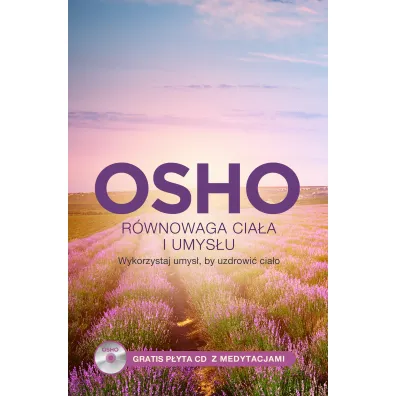 R�wnowaga cia�a i umys�u. Wykorzystaj umys�, by uzdrowi� cia�o - Osho