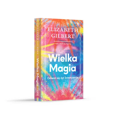 Wielka Magia. Odwa� si� �y� kreatywnie