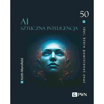 50 idei, kt�re powiniene� zna�. AI Sztuczna inteligencja - Keith Mansfield