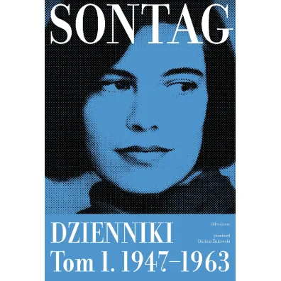 Odrodzona. Dzienniki. Tom 1: 1947–1963 - Susan Sontag