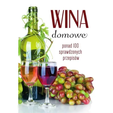 Wina domowe. Ponad 100 sprawdzonych przepis�w - �ukasz Fiedoruk