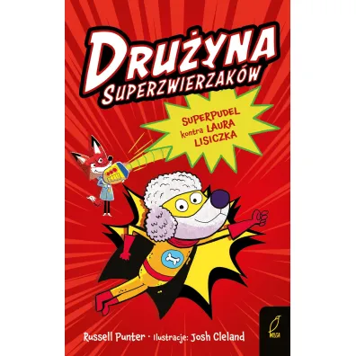 Dru�yna superzwierzak�w. Superpudel kontra Laura Lisiczka. Tom 2