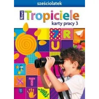 Nowi Tropiciele Sze�ciolatek. Karty pracy. Cz�� 3 - Beata Gawro�ska, Emilia Raczek