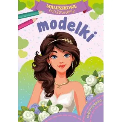 Malowanka A5 Maluszkowe malowanie. Modelki SKRZAT 157662