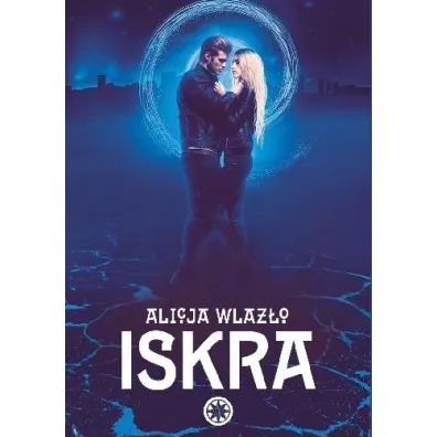 Iskra. Zaprzysi�eni. Tom 2 - Alicja Wlaz�o