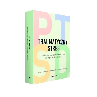 Traumatyczny stres. Wp�yw wstrz�saj�cych do�wiadcze� na umys� i cia�o cz�owieka