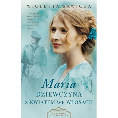Maria. Dziewczyna z kwiatem we w�osach - Wioletta Sawicka