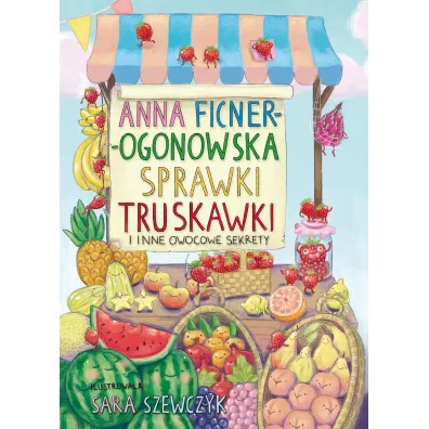 Sprawki truskawki i inne owocowe sekrety