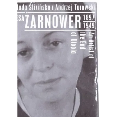 Teresa �arnower�wna (1897-1949). An Artist of the End od Utopia - Andrzej Turowski, Dafaux Marini, Milada �lizi�ska