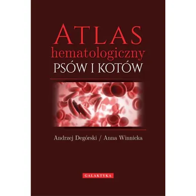 Atlas hematologiczny ps�w i kot�w - Andrzej Deg�rski, Anna Winnicka