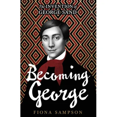 Becoming George - Fiona Sampson