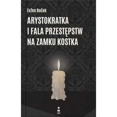 Arystokratka i fala przest�pstw na zamku kostka. Arystokratka. Tom 4 - Evzen Bocek