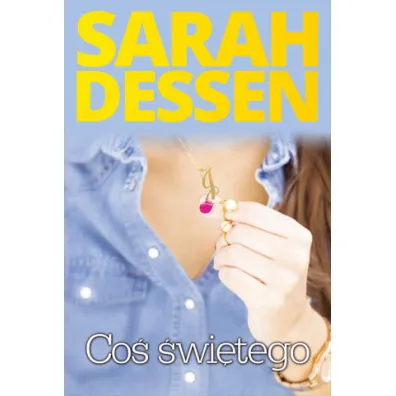 Co� �wi�tego - Sarah Dessen