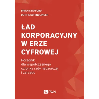 �ad korporacyjny w erze cyfrowej. Poradnik dla wsp�czesnego cz�onka rady nadzorczej i zarz�du - Dottie  Schindlinger, Stafford Brian