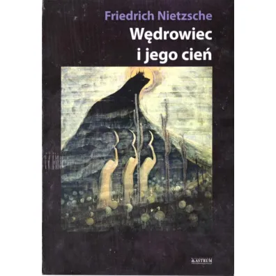 W�drowiec i jego cie� - Fryderyk Nietzsche