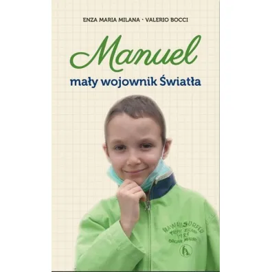 Manuel. Ma�y wojownik �wiat�a - Maria  Enza Milana, Valerio Bocci