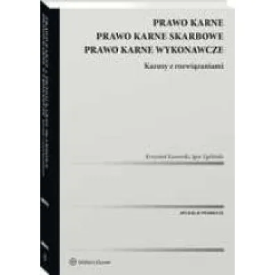 Prawo karne. Prawo karne skarbowe. Prawo karne wykonawcze. Kazusy z rozwi�zaniami
