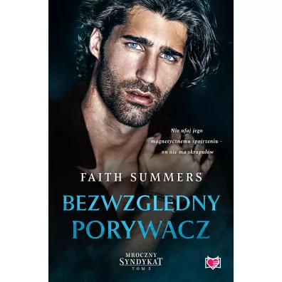 Bezwzgl�dny porywacz. Mroczny Syndykat. Tom 2 - Faith  Summers