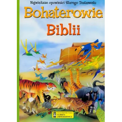Bohaterowie biblii. najwi�ksze opowiadania st