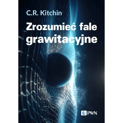 Zrozumie� fale grawitacyjne - C. R. Kitchin