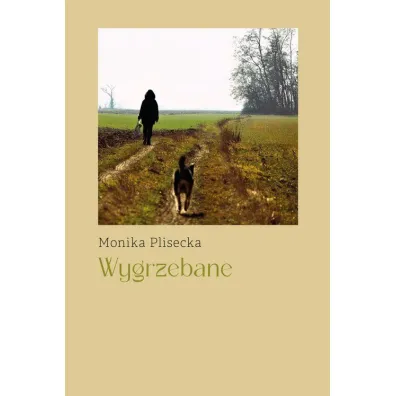 Wygrzebane - Monika  Plisecka