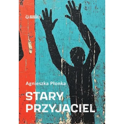 Stary przyjaciel - Agnieszka P�onka