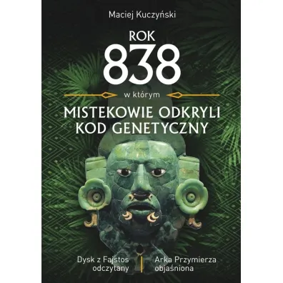 Rok 838, w kt�rym Mistekowie odkryli kod genetyczny - Maciej Kuczy�ski