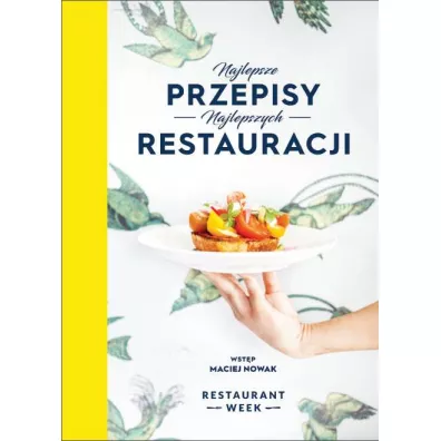 Najlepsze przepisy najlepszych restauracji - Weronika Lewandowska Piotr Szcz�sny