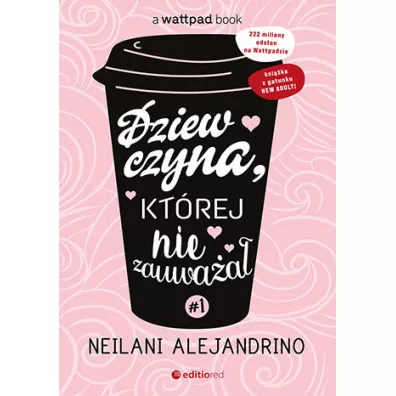 Dziewczyna, kt�rej nie zauwa�a�. Tom 1 - Neilani Alejandrino