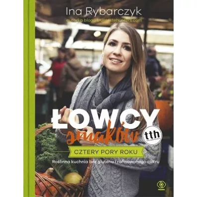 �owcy smak�w. Cztery pory roku - Ina Rybarczyk