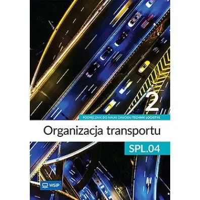 Organizacja transportu Kwalifikacja SPL.04. Podr�cznik do zawodu technik logistyk cz�� 2