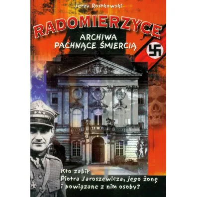 Radomierzyce - archiwa pachn�ce �mierci� - Jerzy Rostkowski