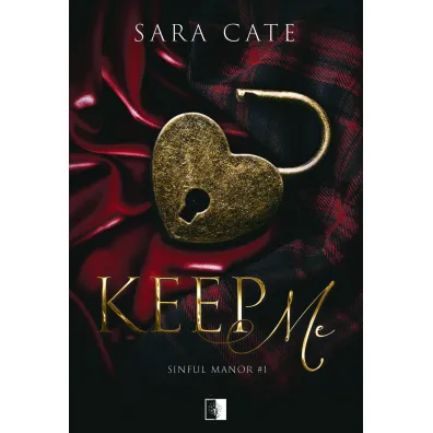 Keep Me. Seria Sinful Manor. Tom 1 - Sara Cate