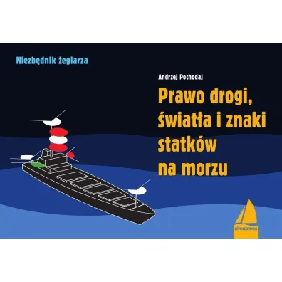Prawo drogi, �wiat�a i znaki statk�w na morzu - Andrzej Pochodaj