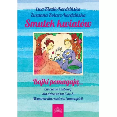 Smutek kwiat�w - Ewa Kiezik-Kordzi�ska, Zuzanna Ko�acz-Kordzi�ska