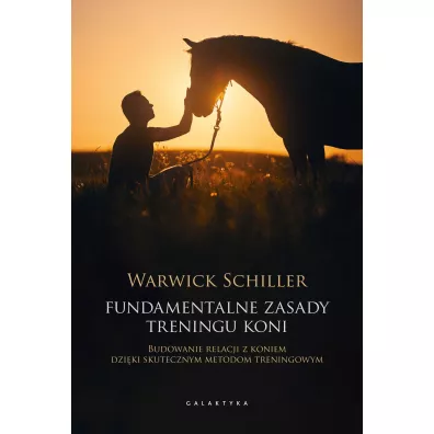 Fundamentalne zasady treningu koni - Warwick  Schiller