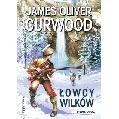 �owcy wilk�w - James Oliver Curwood