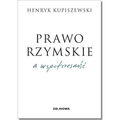 Prawo rzymskie a wsp�czesno�� - Henryk Kupiszewski