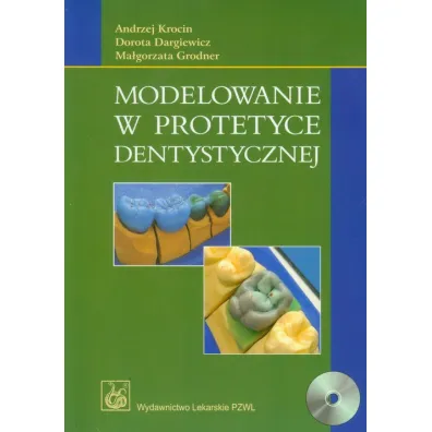 Modelowanie w protetyce dentystycznej - Andrzej Krocin, Dorota Dargiewicz, Ma�gorzata Grodner