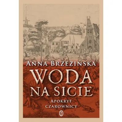 Woda na sicie apokryf czarownicy - Anna Brzezi�ska