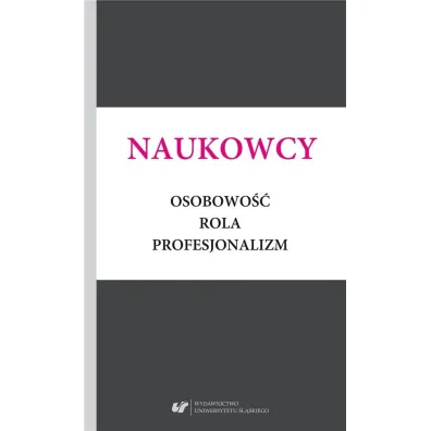 Naukowcy. Osobowo��, rola, profesjonalizm - Alicja �ywczok, Ma�gorzata Kitli�ska-Kr�l