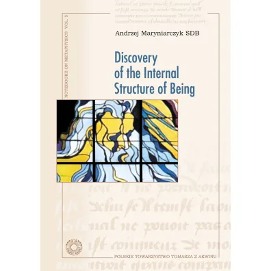 Discovery of the Internal Structure of Being - Andrzej  Maryniarczyk