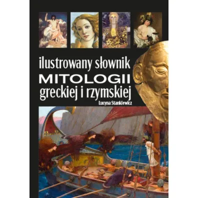 Ilustrowany s�ownik mitologii greckiej i rzymskiej - Lucyna Stankiewicz