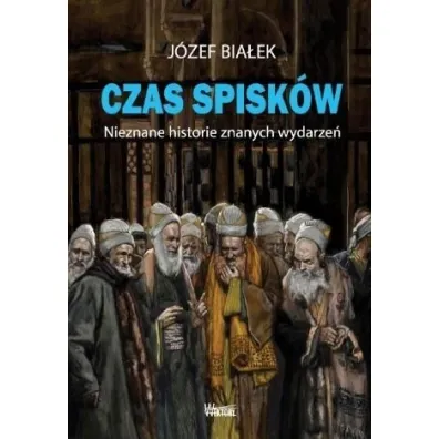 Czas spisk�w - J�zef Bia�ek