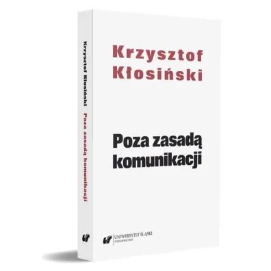 Poza zasad� komunikacji - Krzysztof  K�osi�ski