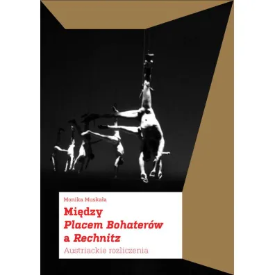 Mi�dzy Placem Bohater�w a Rechnitz. Austriackie rozliczenia - Monika Muska�a