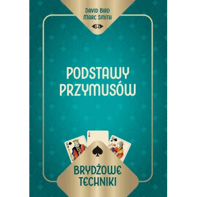 Bryd�owe techniki. Podstawy przymus�w - David Bird Marc Smith, Smith  Marc