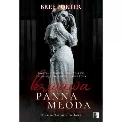 Krwawa panna moda. Dynastia Rocchettich. Tom 1 - Bree Porter