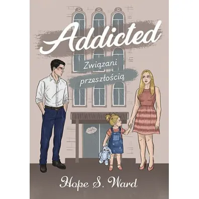 Addicted. Zwi�zani przesz�o�ci� - Hope S. Ward